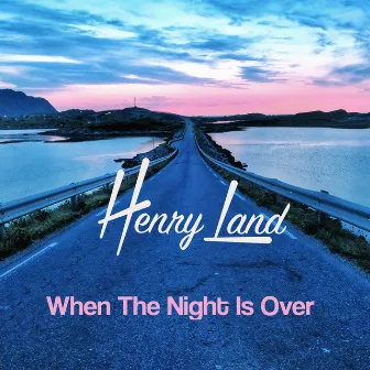 When the Night is Over by Henry Land