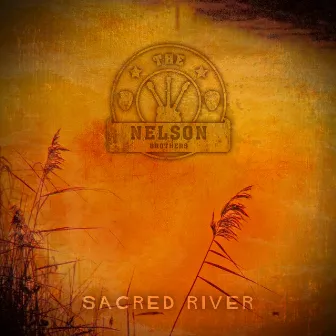 Sacred River by The Nelson Brothers