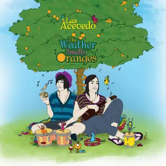 The Weather Smells Like Oranges by Las Acevedo