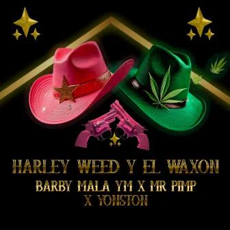 HarleyWeed y el Waxson by Yonston