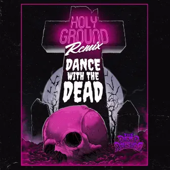 Holy Ground (Dance with the Dead Remix) by The Dead Daisies