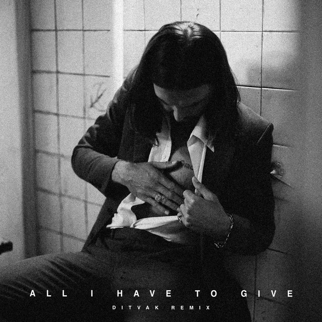 All I Have to Give - DITVAK Remix