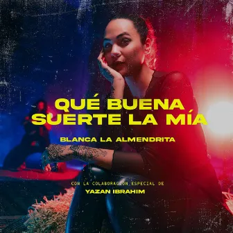 Qué buena suerte la mía by Blanca la Almendrita