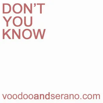 Don't You Know - Limited Ibiza Edition by Voodoo & Serano