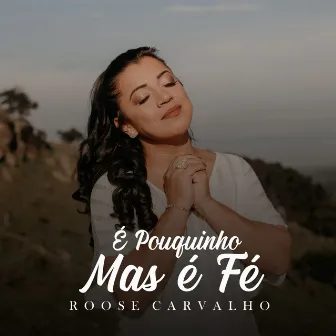 É Pouquinho Mas É Fé by Roose Carvalho