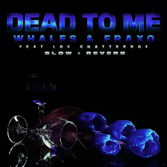 Dead To Me Slow + Reverb by Fraxo