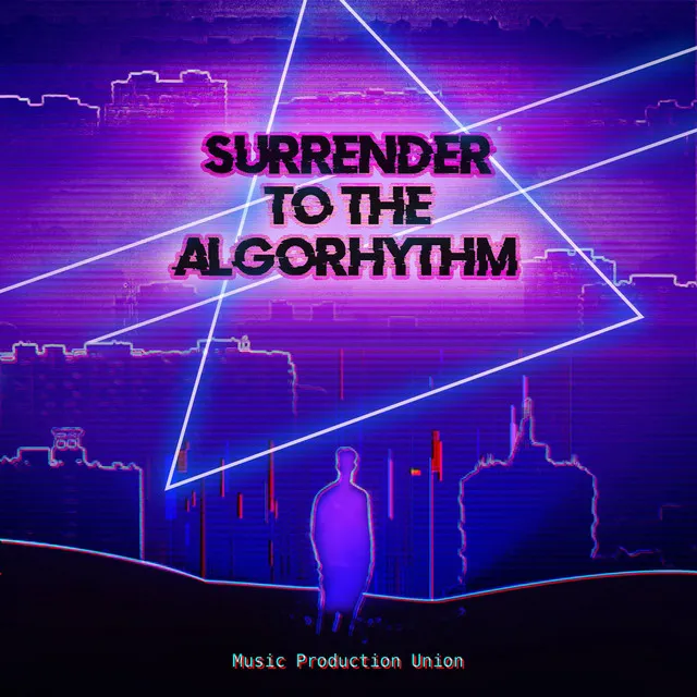 Surrender To The Algorhythm