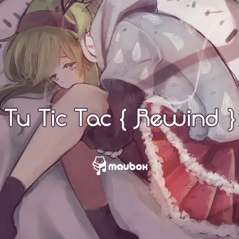 Tu Tic Tac Rewind feat.GUMI by Maubox