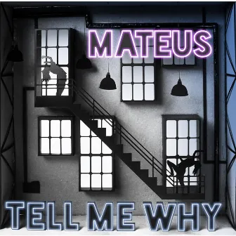 Tell Me Why by Mateus