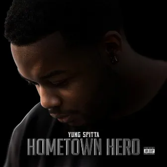 Hometown Hero by Yung Spitta