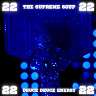 Deuce Deuce Energy by The Supreme Soup