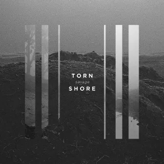 Torn Shore - Savage - EP by Torn Shore