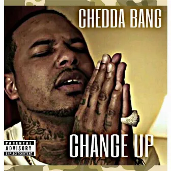 Change Up ( R.I.P Chinx) by Chedda Bang