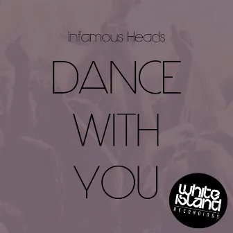 Dance With You by Infamous Heads