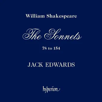 Shakespeare: Sonnets 78-154 by Jack Edwards