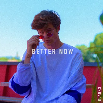 Better Now by Blanks