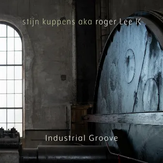 Industrial Groove by Stijn Kuppens