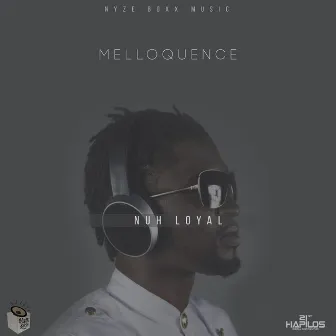 Nuh Loyal by Melloquence