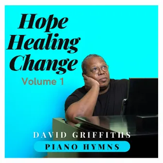 Hope Healing Change, Vol. 1 by David Griffiths