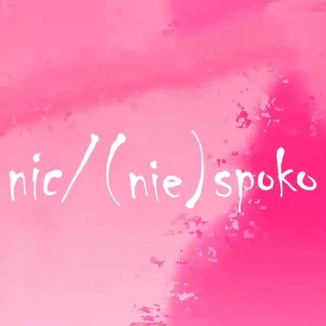 nic / (nie)spoko