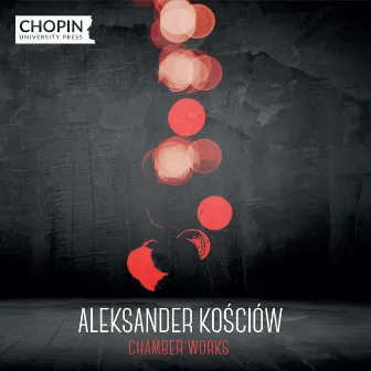 Aleksander Kościów: Chamber Works by Łukasz Chrzęszczyk