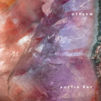 Gypsum by Austin Ray