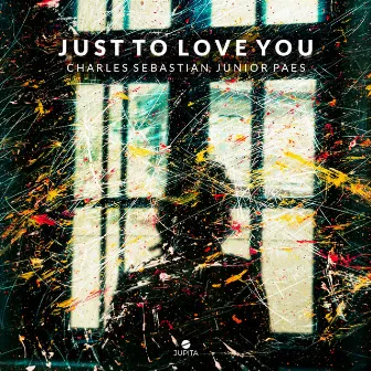 Just To Love You by Junior Paes