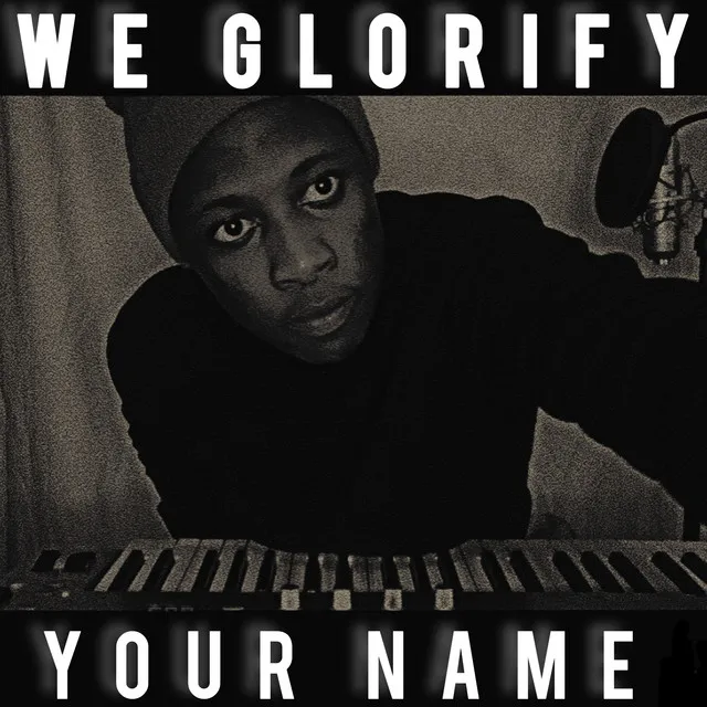 We Glorify Your Name