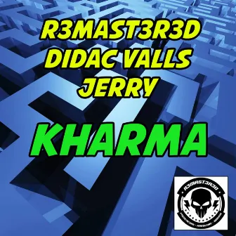 Kharma by R3MAST3R3D