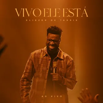 Vivo Ele Está (Ao Vivo) by Eliezer de Tarsis