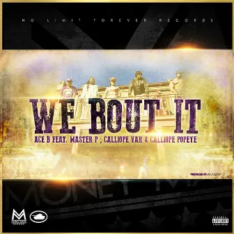 We Bout It (feat. Ace B, Master P, Calliope Var & Calliope Popeye) - Single by Money Mafia