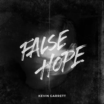 False Hope by Kevin Garrett