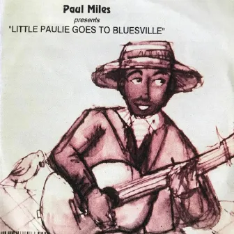 Little Paulie Goes to Bluesville by Paul Miles