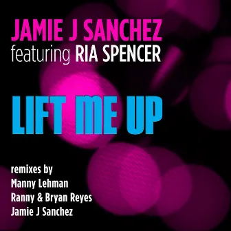 Lift Me Up (feat. Ria Spencer) by Jamie J Sanchez