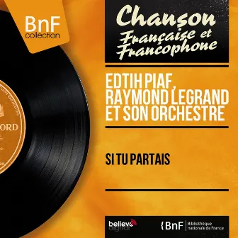 Si tu partais (Mono Version) by Raymond Legrand Et Son Orchestre