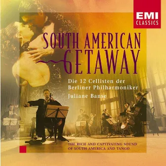 South American Getaway by Die 12 Cellisten der Berliner Philharmoniker