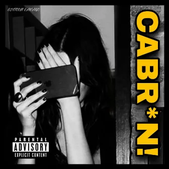 Cabr*N! by Sixteen Savage