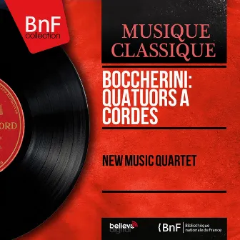 Boccherini: Quatuors à cordes (Mono Version) by New Music Quartet