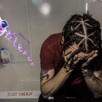 Before the Bleach by Juice Cobain