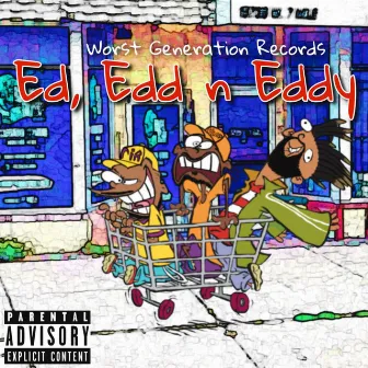 Ed, Edd n Eddy by Worst Generation Records