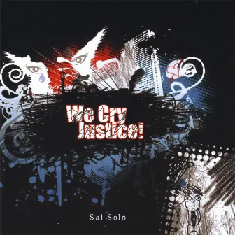 We Cry Justice by Sal Solo