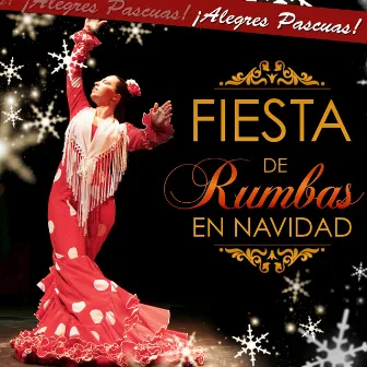 Fiesta de Rumbas en Navidad. Alegres Pascuas by Patio De Los Reyes