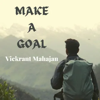 Make a Goal by Vickrant Mahajan