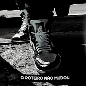 O Roteiro Não Mudou by Intelectos do Gueto