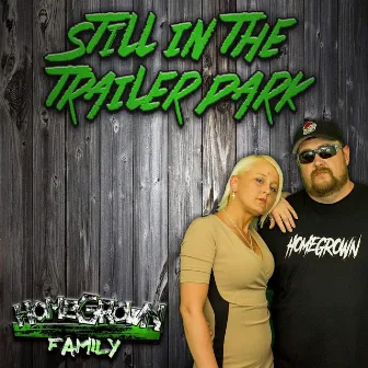 Still in the Trailer Park by Homegrownfamily