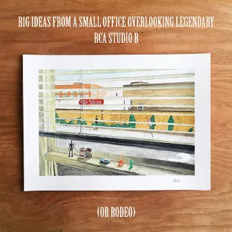 Big Ideas from a Small Office Overlooking Legendary RCA Studio B (Or Rodeo) by Adam Wright