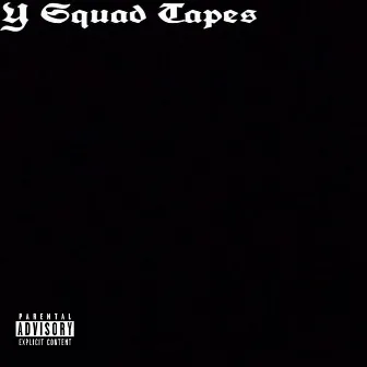 Y Squad Tapes by Y Squad