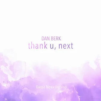 Thank You Next - Bossa Nova by Dan Berk