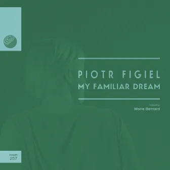 My Familiar Dream by Piotr Figiel