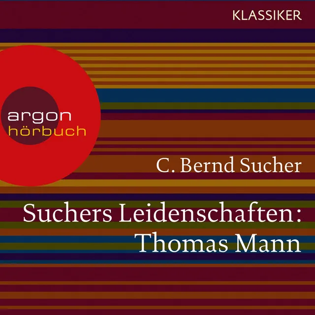 Kapitel 14 - Suchers Leidenschaften: Thomas Mann - oder Wer es schwer hat, soll es auch gut haben